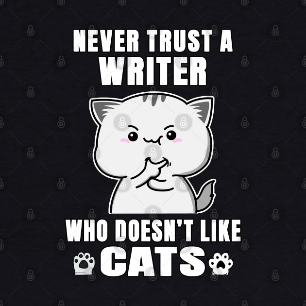 Writer Never Trust Someone Who Doesn't Like Cats by jeric020290